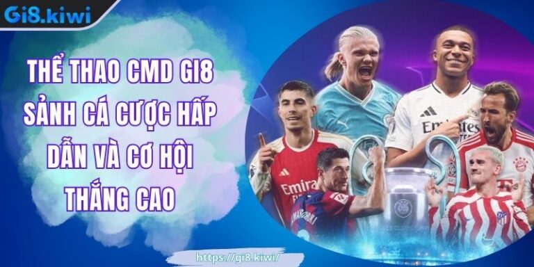 Thể Thao CMD GI8 Sảnh Cá Cược Hấp Dẫn Và Cơ Hội Thắng Cao 1 Thể Thao CMD GI8 Sảnh Cá Cược Hấp Dẫn Và Cơ Hội Thắng Cao